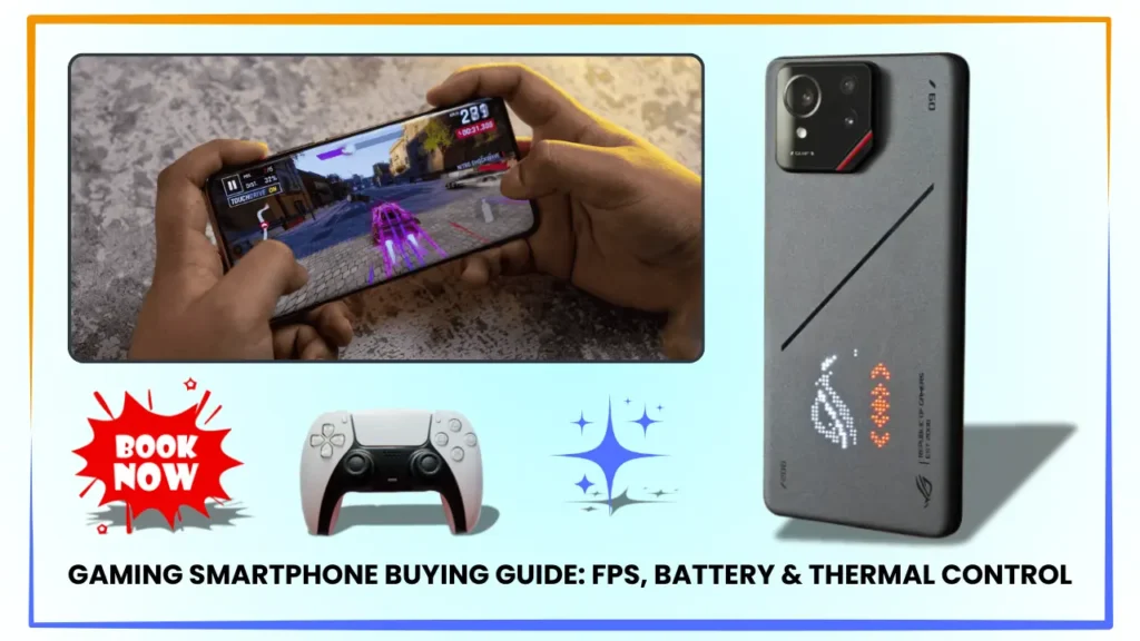 Gaming Smartphone Buying Guide: FPS, Battery & Thermal Control